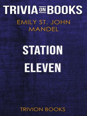 cover image of Station Eleven by Emily St. John Mandel (Trivia-On-Books)